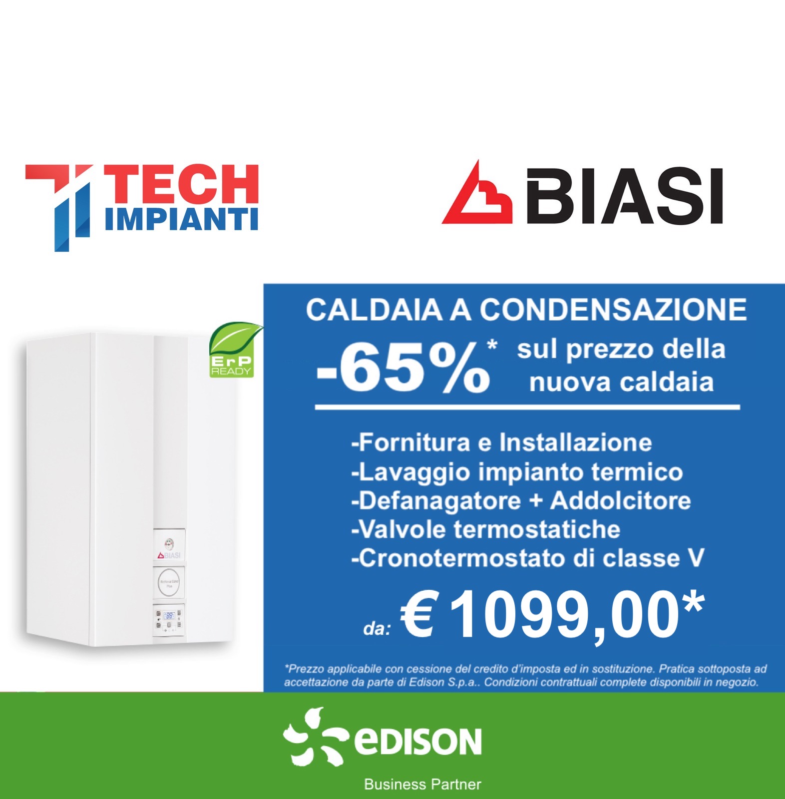 – 65% CALDAIA BIASI RINNOVA COND PLUS 25 SV A CONDENSAZIONE da € 1099,00* CATANIA SCONTO IN FATTURA CON CESSIONE DEL CREDITO 65%