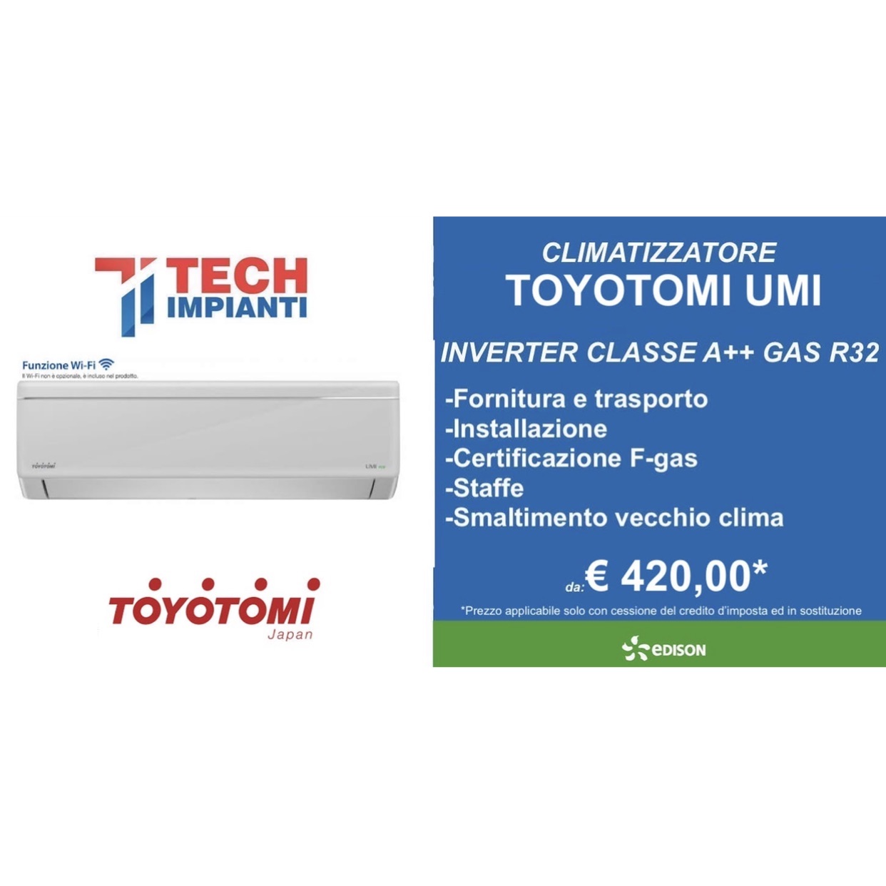 – 65% CLIMATIZZATORI TOYOTOMI UMI da € 420,00* CATANIA SCONTO IN FATTURA CON CESSIONE DEL CREDITO 65%