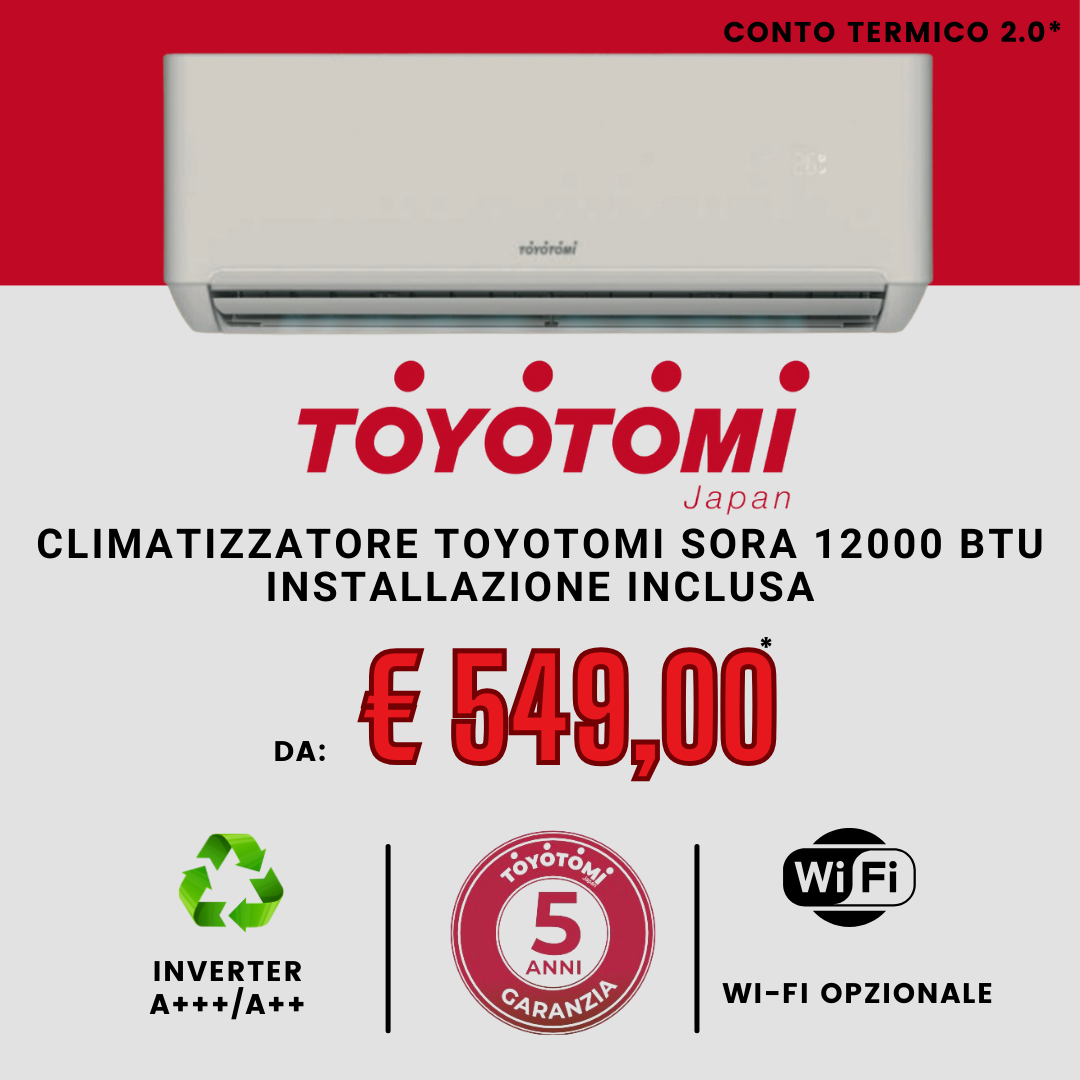 Offerta CLIMATIZZATORE TOYOTOMI SORA da € 549,00 euro SCONTO IN FATTURA CON CESSIONE DEL CREDITO PER CONTO TERMICO 2.0