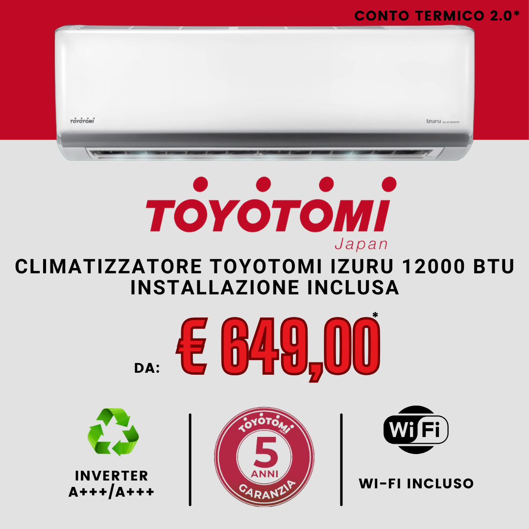 Offerta CLIMATIZZATORE TOYOTOMI IZURU da € 649,00 euro SCONTO IN FATTURA CON CESSIONE DEL CREDITO PER CONTO TERMICO 2.0