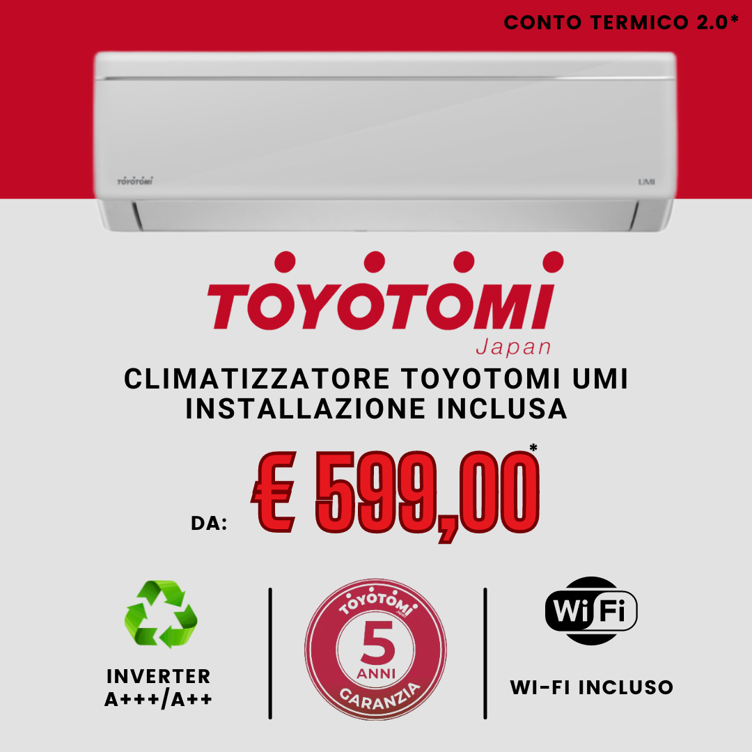 Offerta CLIMATIZZATORE TOYOTOMI UMI da € 599,00 euro SCONTO IN FATTURA CON CESSIONE DEL CREDITO PER CONTO TERMICO 2.0