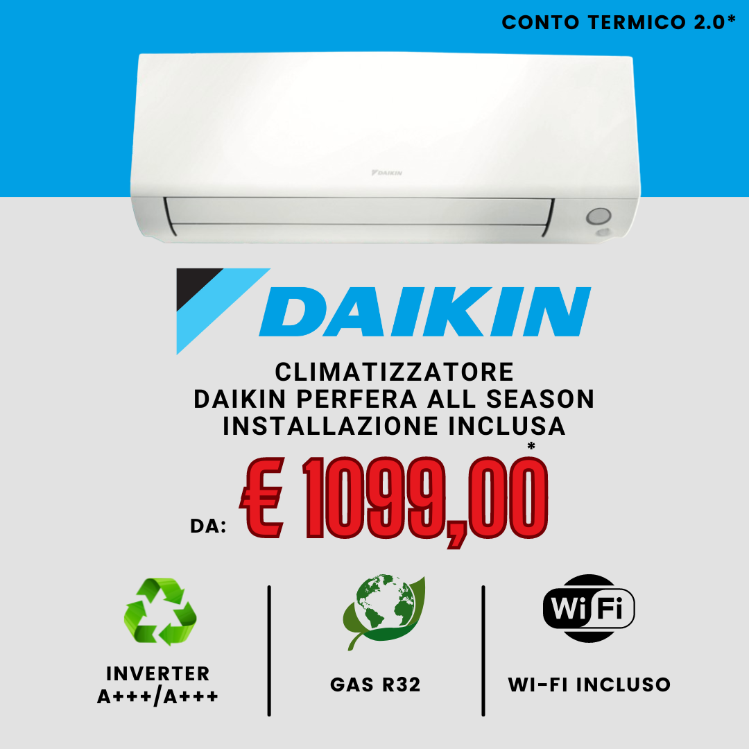 Offerta CLIMATIZZATORE DAIKIN PERFERA ALL SEASON da € 1099,00 euro SCONTO IN FATTURA CON CESSIONE DEL CREDITO PER CONTO TERMICO 2.0